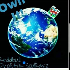 Own It Feat SoulraxZ x ReddBull x Young Pro Prod by SoulRaxZ
