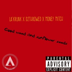 La’Krunk Good Weed and Sunflower Seeds ft.D2Throwed and Money Mitch