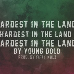 Young Dolo - Hardest In The Land (Prod. By Fifty Kalz)