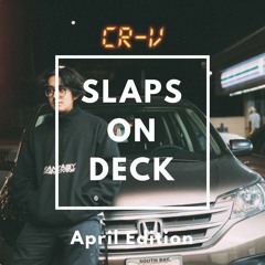 Slaps On Deck: April Edition