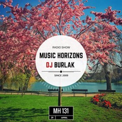 MH 131 - Dj Burlak - Music Horizons @ April 2018