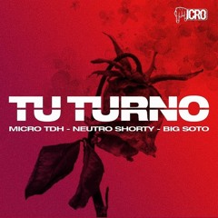 Micro TDH - Tu Turno ft. Neutro Shorty x Big Soto (Audio 2018