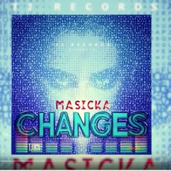 Masicka - Changes - May 18 @DJDEMZ