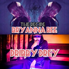 Bryanna Bee X Dribby - Recipe