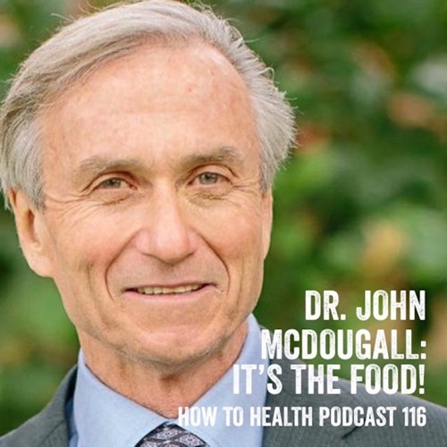 Stream episode Dr. John McDougall IT'S THE FOOD! by Dr. Laurie Marbas