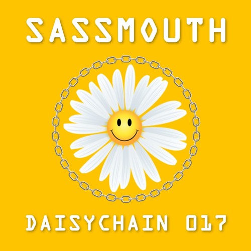 Daisychain 017 - Sassmouth