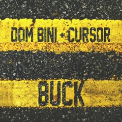 Dom Bini & Cursor - BUCK