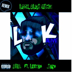 LOOK ALIVE REMIX By. BDB (ft. LeeWay &  Eazy) [UNMASTERED]