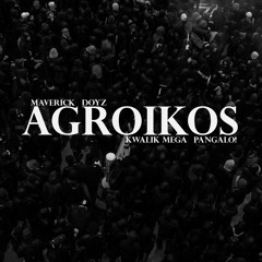 Agroikos (feat. Doyz, Kwalik Mega & Pangalo!)