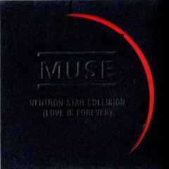 Neutron Star Collision (Love is forever) - Muse (Twilight Soundtrack)