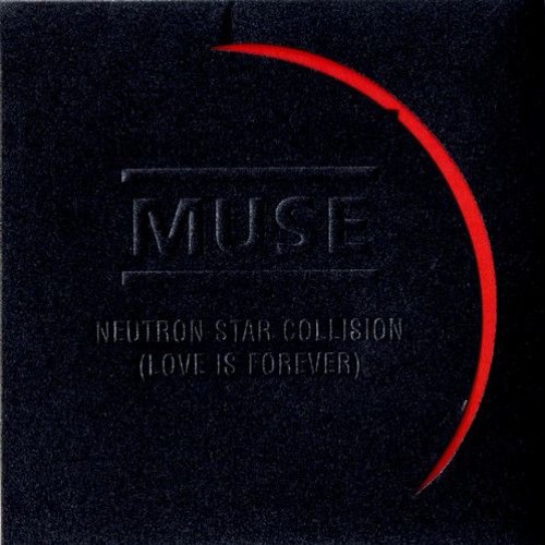 Neutron Star Collision (Love is forever) - Muse (Twilight Soundtrack)