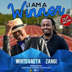 i am a winner by White Uaeta ft Zangi