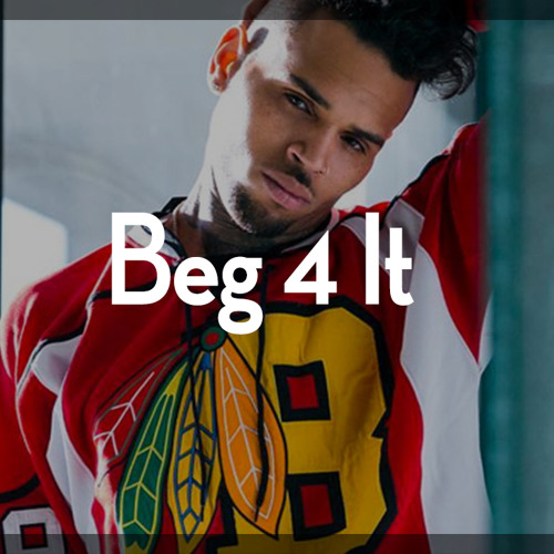 Stream Chris Brown type beat Beg 4 It (instrumental rnb/trap beat