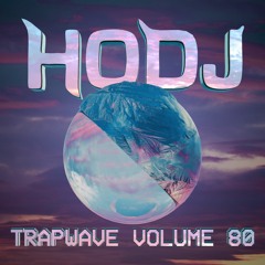 HODJ - Trap Wave Volume 80