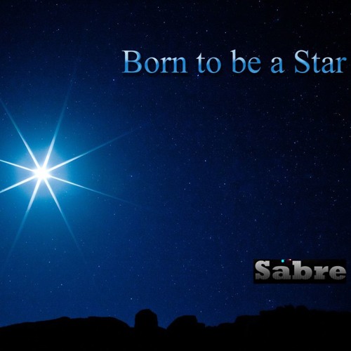 Born To Be A Star By London Essex Indie Rock Band Sabre By Sabre