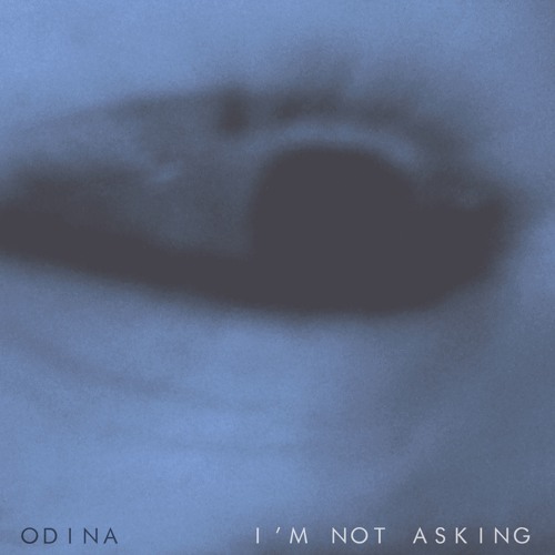 Image result for Odina - 'I'm Not Asking'