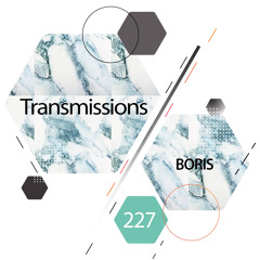 Transmissions 227 with Boris