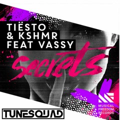 Tiësto & KSHMR Feat. VASSY - Secrets (TuneSquad Bootleg) Click Buy For Free DL!