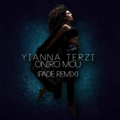 Yianna Terzi - Oniro Mou (PADÉ OFFICIAL Remix)