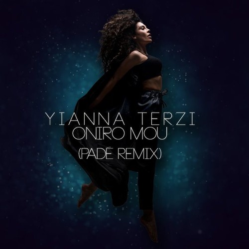 Yianna Terzi - Oniro Mou (PADÉ OFFICIAL Remix)