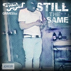 Still the same - (Prod by. GRIMES The OGB)