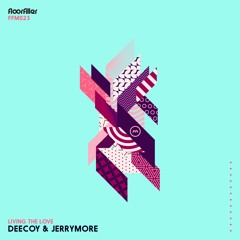 Deecoy & Jerrymore - Living The Love (Original Mix)