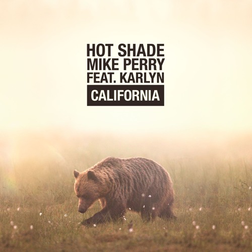Hot Shade & Mike Perry Feat Karlyn - California
