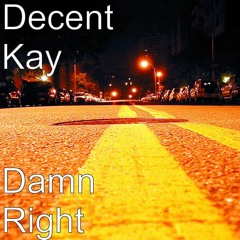 DamnRight(prod By Decent Kay[1]