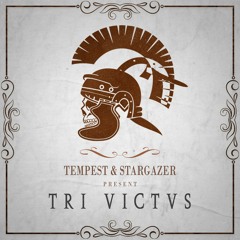 Tempest & Stargazer present TRI VICTVS