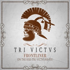 Frontliner - On The Rise (TRI VICTVS Re-Fix)