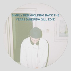 Simply Red - Holding Back The Years ( Andrew Gill Edit)