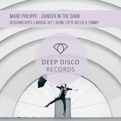 Marc Philippe - Dancer In The Dark (Desusino Boys, Larissa Jay Remix)