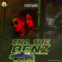 Yung6ix - Ina The Benz (Prod. E - Kelly)