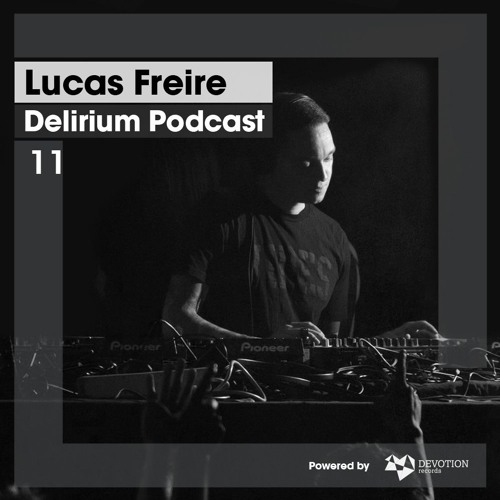 Delirium Podcast 011 with Lucas Freire