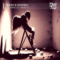 REGON & roseboy - Fly Away (ft. Mark O) [Chill Trap Release]