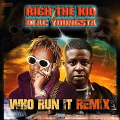 Rich The Kid - Who Run It (Remix) (Feat. Blac Youngsta)
