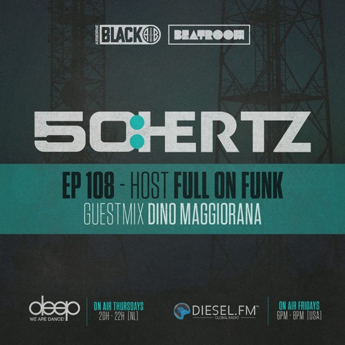 50:HERTZ #108 Host: FULL ON FUNK / Guest: DINO MAGGIORANA (Diesel FM & Deep Radio)