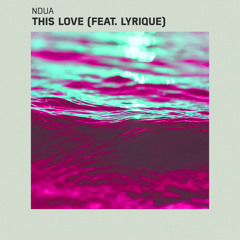 NDUA - This Love (feat. Lyrique)