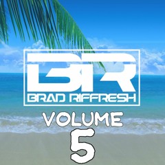 Brad Riffresh - Volume #05 [FREE DOWNLOAD SUMMER MIX]