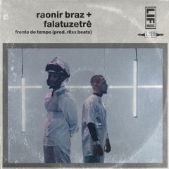 Frente Do Tempo Part. FalatuZetrê (Prod. RLLXX)