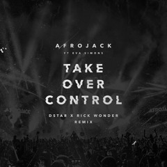 Afrojack ft Eva Simons - Take Over Control (Dstar x Rick Wonder Remix)