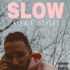 Alex E. Styles - Slow