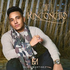 Elvis Martinez - Tu Rinconcito