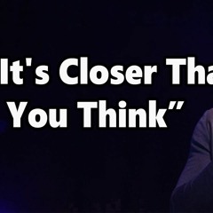 It's Closer Than You Think - Pastor Keion Henderson
