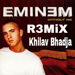 EMINEM - WITHOUT ME (Remix Khilav Bhadja)