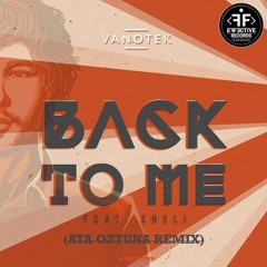 Vanotek feat. Eneli - Back To Me (Ata Oztuna Remix)