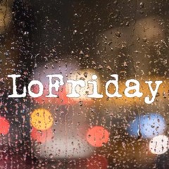LoFriday