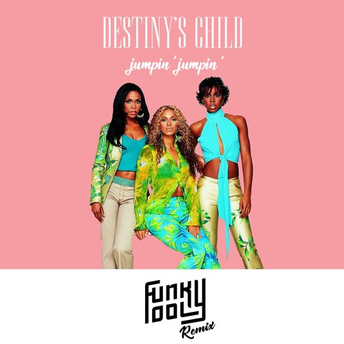 Destiny's Child - Jumpin' Jumpin' (Funky Fool Remix)