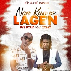 Pye Poud Feat Zomo -Nan Kisa'w lage'n