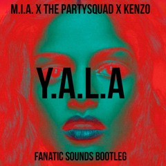 M.I.A. X The Partysquad X KENZO - Y.A.L.A. (Fanatic Sounds Bootleg)